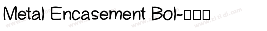 Metal Encasement Bol字体转换